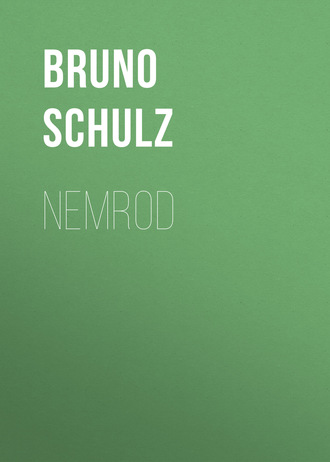 Bruno  Schulz. Nemrod