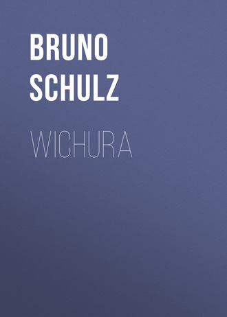 Bruno  Schulz. Wichura