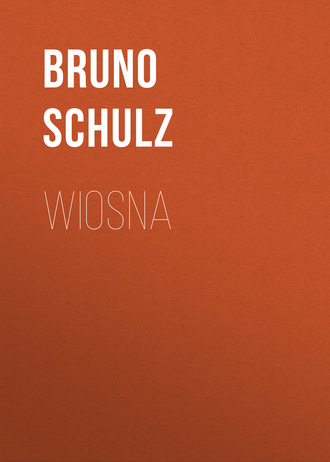 Bruno  Schulz. Wiosna