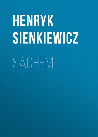 Генрик Сенкевич. Sachem