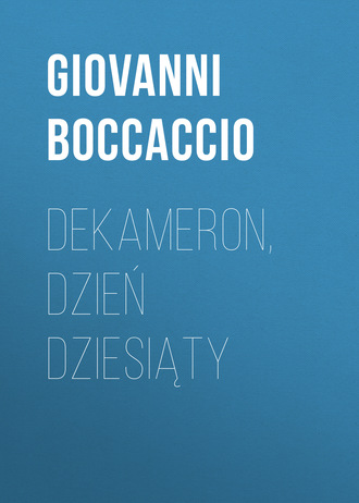 Джованни Боккаччо. Dekameron, Dzień dziesiąty