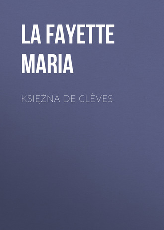 La Fayette Maria. Księżna De Cl?ves