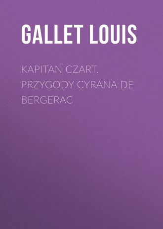 Gallet Louis. Kapitan Czart. Przygody Cyrana de Bergerac
