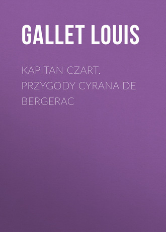 Kapitan Czart. Przygody Cyrana de Bergerac. Gallet Louis
