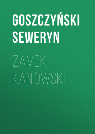Goszczyński Seweryn. Zamek kaniowski