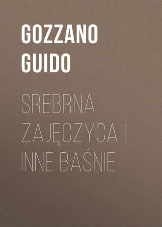 Srebrna zajęczyca i inne baśnie. Gozzano Guido