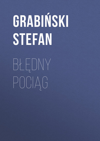 Stefan  Grabinski. Błędny pociąg