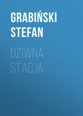 Stefan  Grabinski. Dziwna stacja