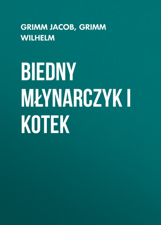 Biedny młynarczyk i kotek. Grimm Jacob