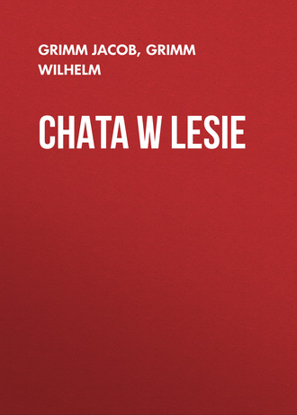 Chata w lesie. Grimm Jacob