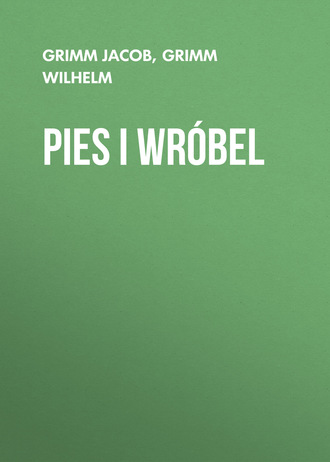 Grimm Jacob. Pies i wróbel