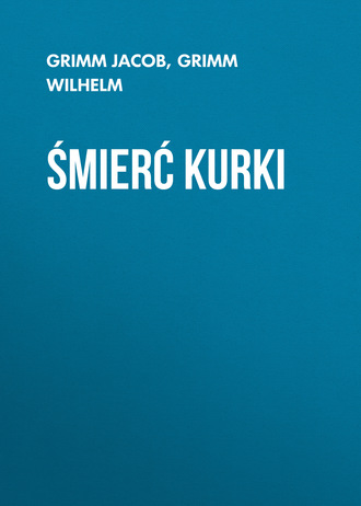 Śmierć kurki. Grimm Jacob