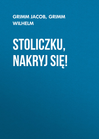 Stoliczku, nakryj się!. Grimm Jacob