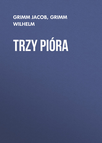 Trzy pióra. Grimm Jacob