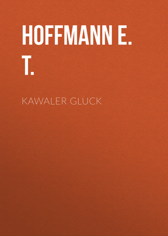 Kawaler Gluck. Hoffmann E. T.