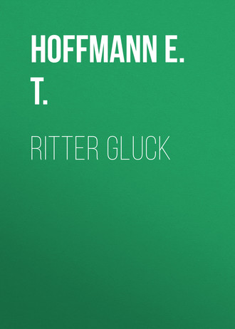 Hoffmann E. T.. Ritter Gluck