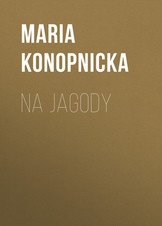Maria Konopnicka. Na jagody