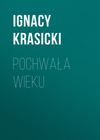 Ignacy Krasicki. Pochwała wieku