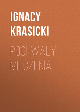 Ignacy Krasicki. Pochwały milczenia
