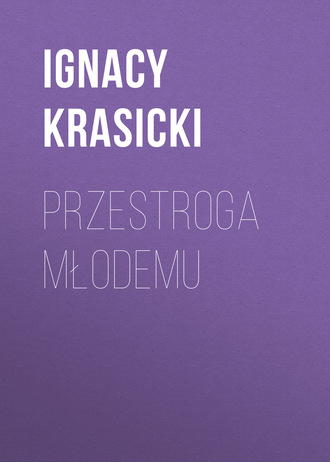 Ignacy Krasicki. Przestroga młodemu
