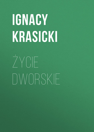 Ignacy Krasicki. Życie dworskie