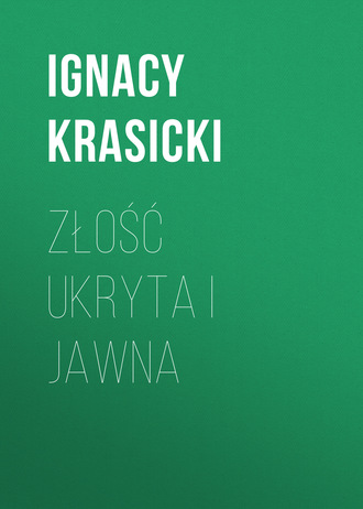 Ignacy Krasicki. Złość ukryta i jawna