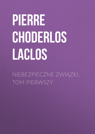 Pierre Choderlos de Laclos. Niebezpieczne związki, tom pierwszy