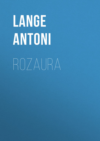 Rozaura. Lange Antoni