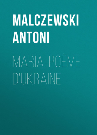 Malczewski Antoni. Maria. Poème d'Ukraine