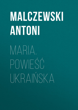 Maria. Powieść ukraińska. Malczewski Antoni