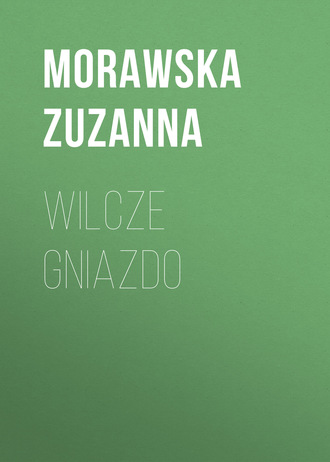 Morawska Zuzanna. Wilcze gniazdo