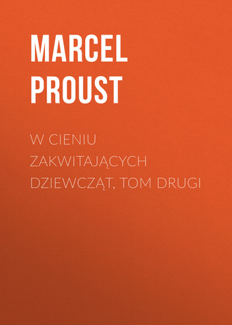W cieniu zakwitających dziewcząt, tom drugi. Марсель Пруст