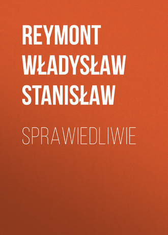 Reymont Władysław Stanisław. Sprawiedliwie