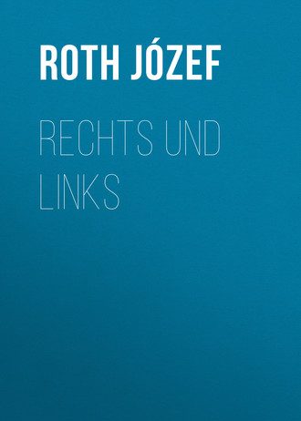 Roth Józef. Rechts und links