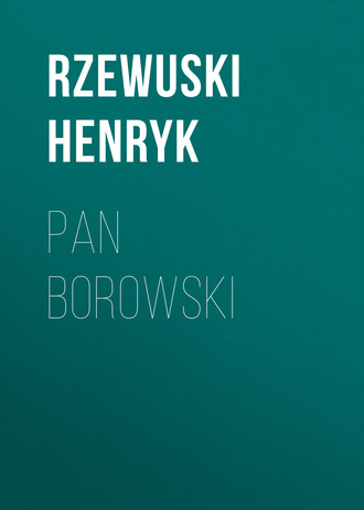 Pan Borowski. Rzewuski Henryk