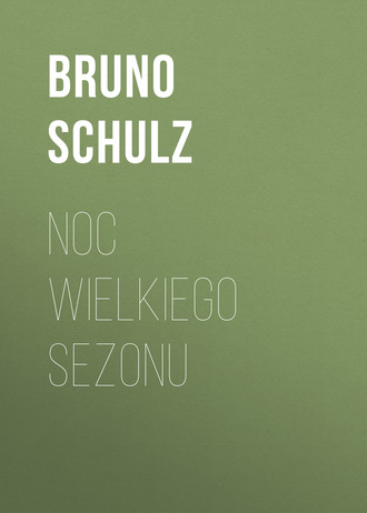 Bruno  Schulz. Noc wielkiego sezonu