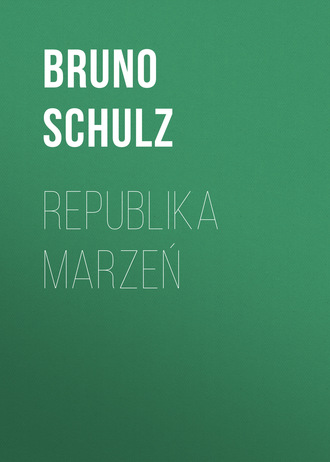 Bruno  Schulz. Republika marzeń
