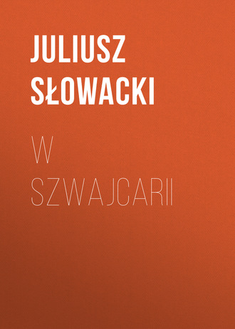 W Szwajcarii. Juliusz Słowacki
