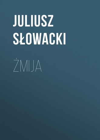 Żmija. Juliusz Słowacki