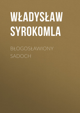 Władysław Syrokomla. Błogosławiony Sadoch