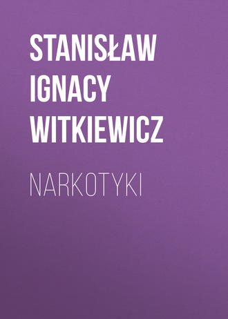 Stanisław Ignacy Witkiewicz. Narkotyki