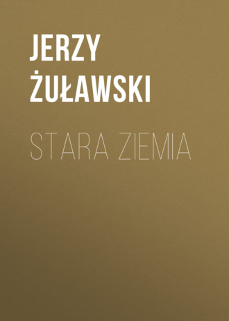 Stara Ziemia. Jerzy Żuławski