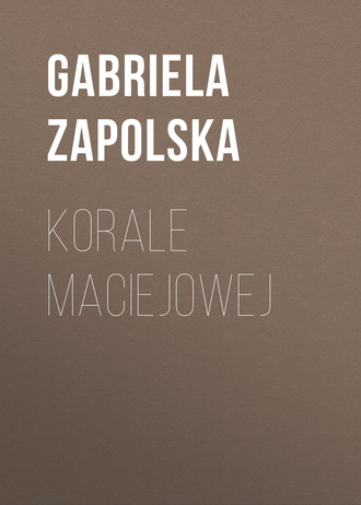 Gabriela Zapolska. Korale Maciejowej