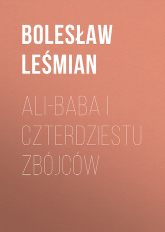 Bolesław Leśmian. Ali-baba i czterdziestu zb?jc?w