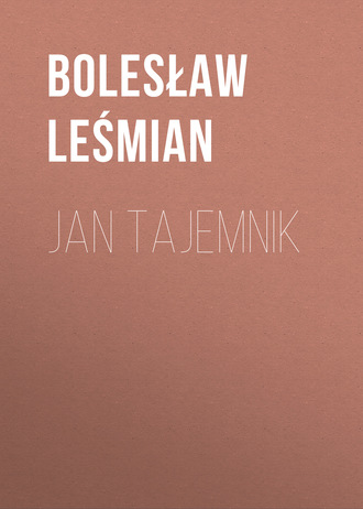 Bolesław Leśmian. Jan Tajemnik