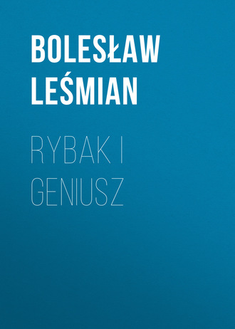 Bolesław Leśmian. Rybak i geniusz