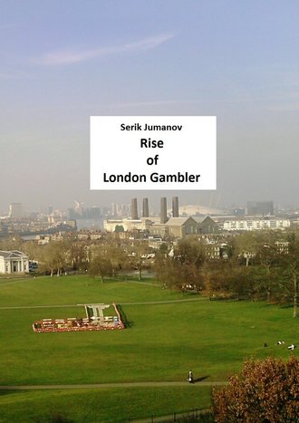 Serik Jumanov. Rise of London Gambler. Second edition