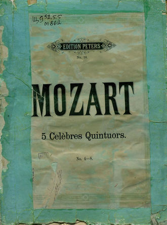 Вольфганг Амадей Моцарт. Collection de Quintuors pour 2 Violons, 2 Violas et Violoncelle par W. A. Mozart