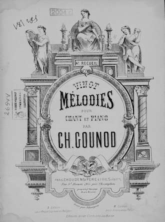 Шарль Франсуа Гуно. Melodies pour chant et piano par Ch. Gounod