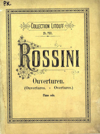 Джоаккино Антонио Россини. Ouvertures Choisies pour Piano a 2 ms. de G. Rossini